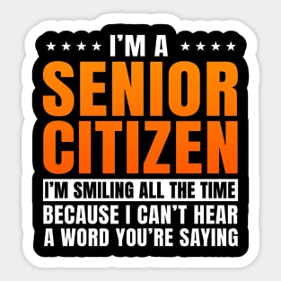 I'M Senior Citizen I'M Smiling All The Time, Senior Citizen Sticker